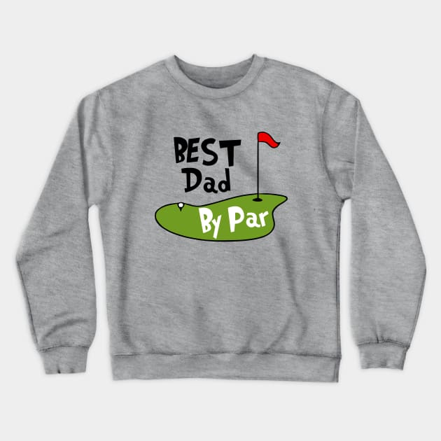 Best Dad By Par Crewneck Sweatshirt by KayBee Gift Shop